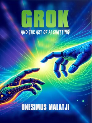 cover image of Grok and the Art of AI Chatting